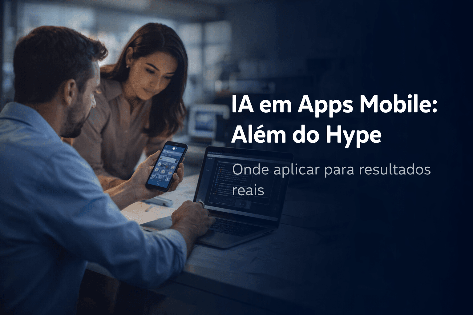 O Futuro do Desenvolvimento Mobile: Além do Hype da Inteligência Artificial