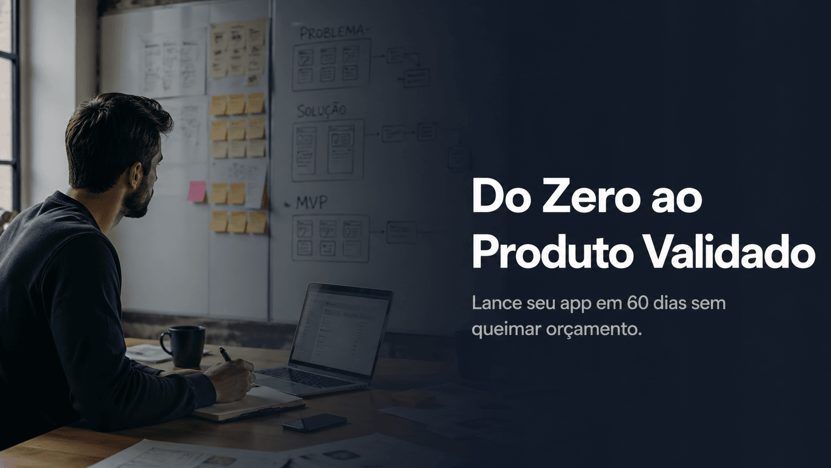 Do Zero ao Produto Validado: Como lançar um app em 60 dias sem desperdiçar dinheiro