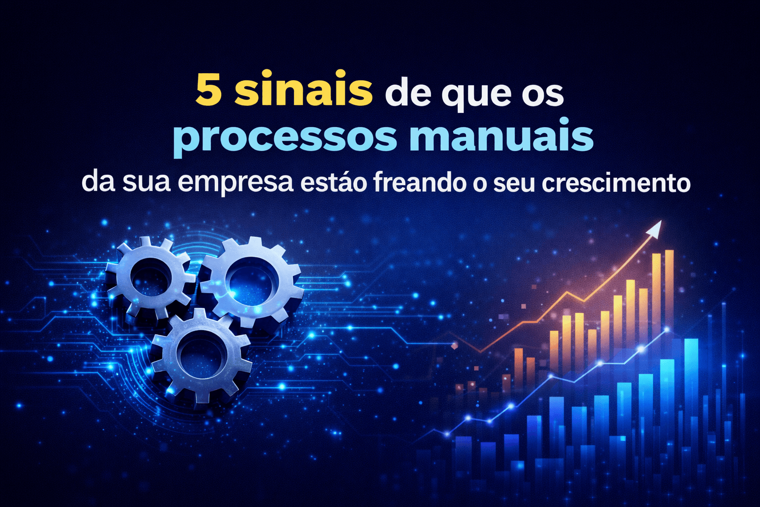 5 sinais de que os processos manuais da sua empresa estão freando o seu crescimento