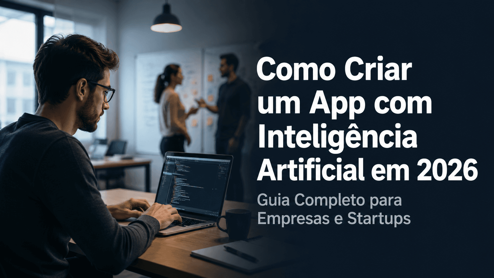 Como Criar um App com Inteligência Artificial em 2026: Guia Completo para Empresas e Startups